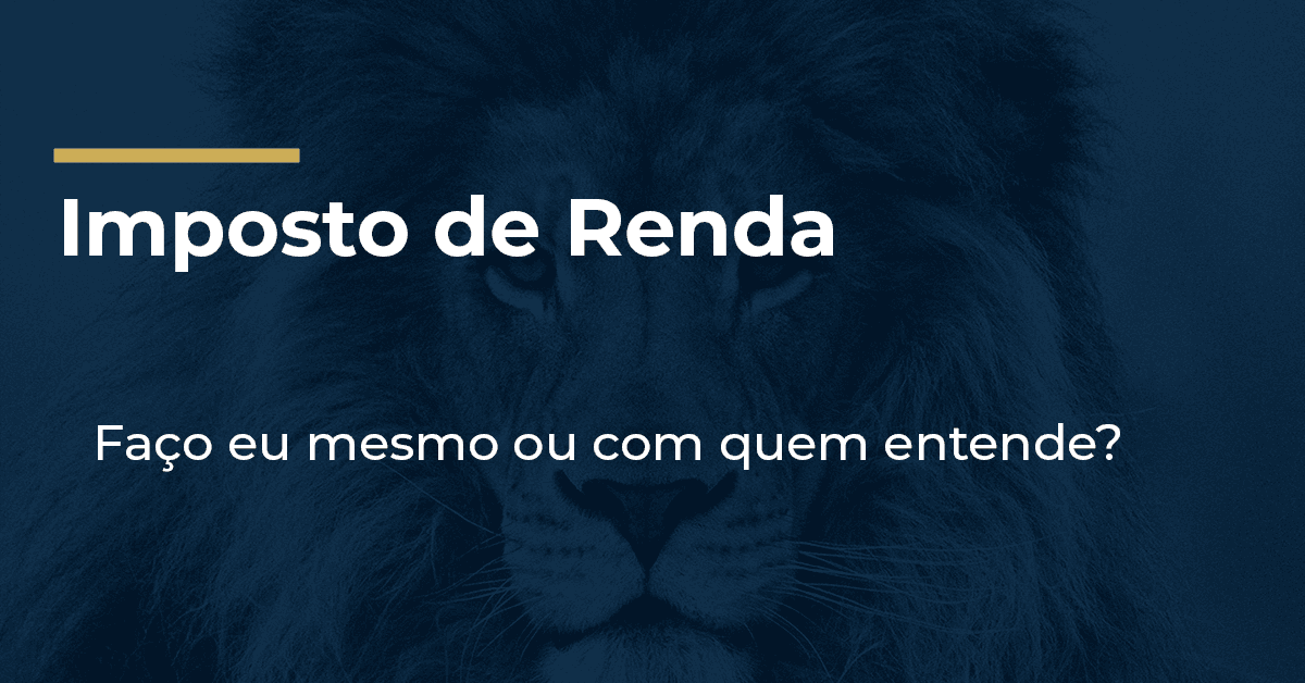 O Leão não é tão feroz assim: Razões para contratar um contador para o Imposto de Renda